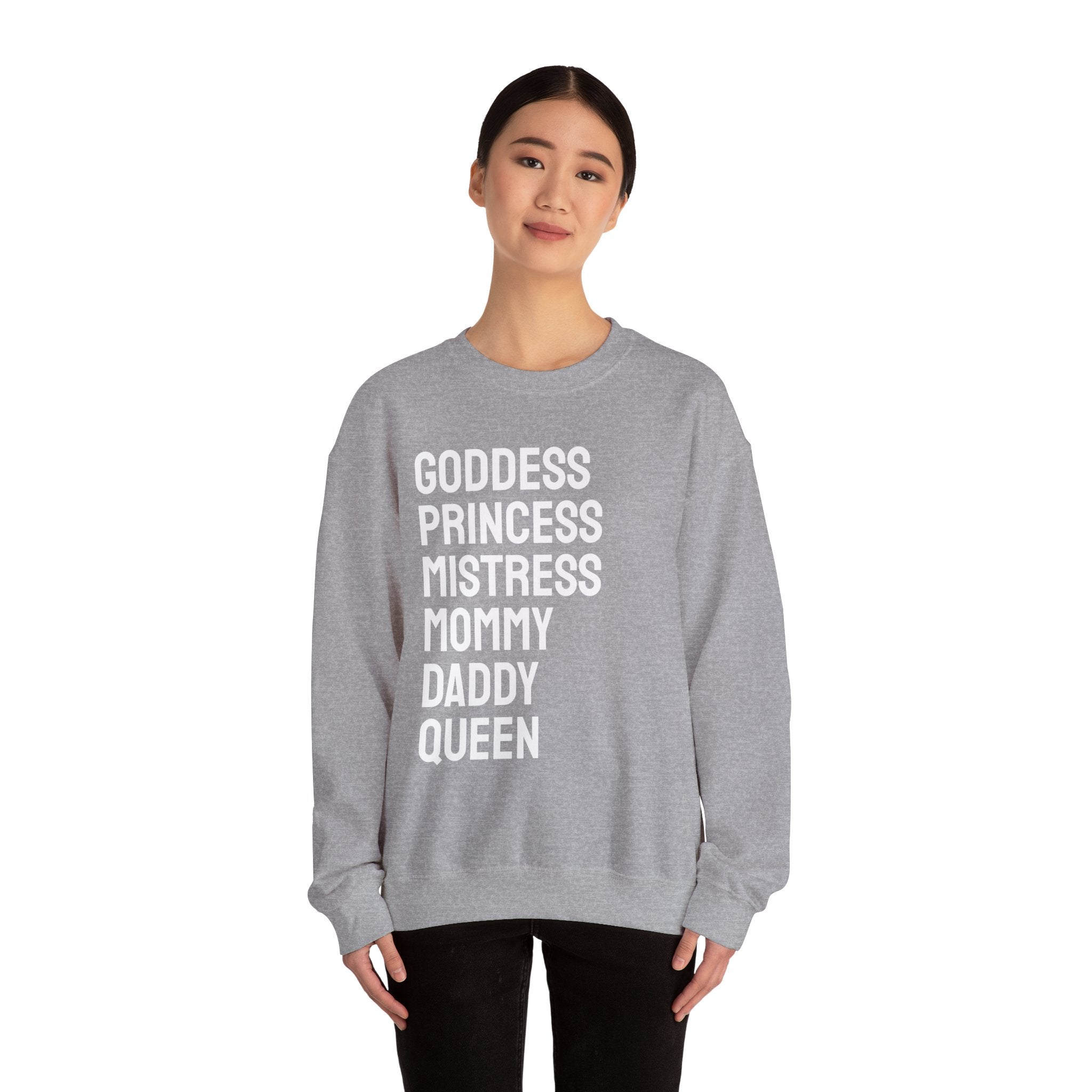 Goddess Princess Mistress Mommy Daddy Queen Sweatshirt