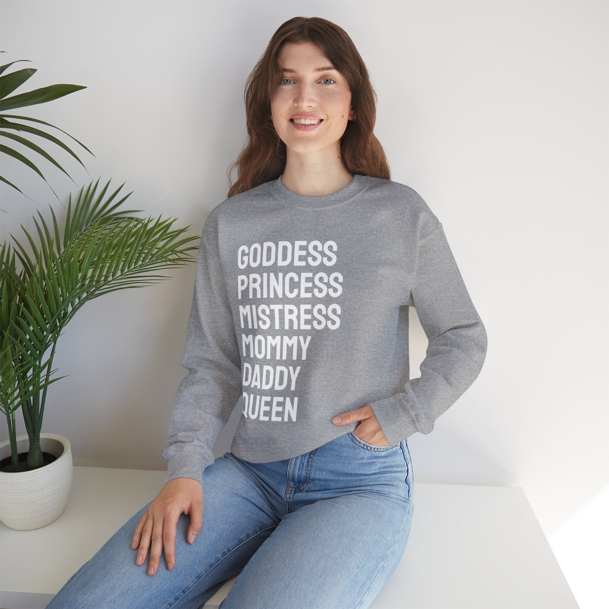 Goddess Princess Mistress Mommy Daddy Queen Sweatshirt