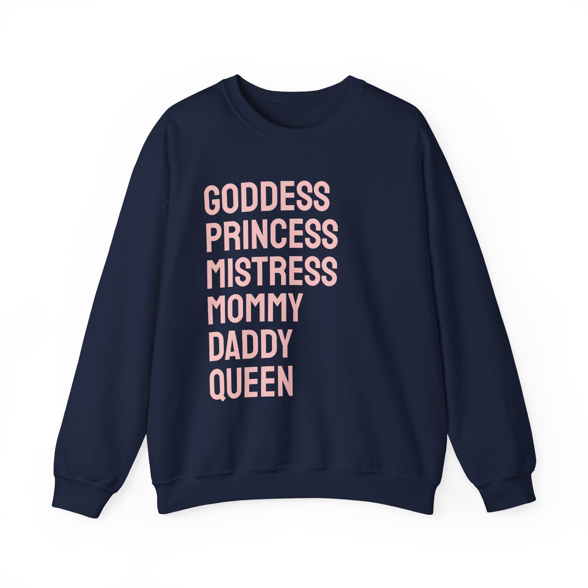 Goddess Princess Mistress Mommy Daddy Queen Sweatshirt