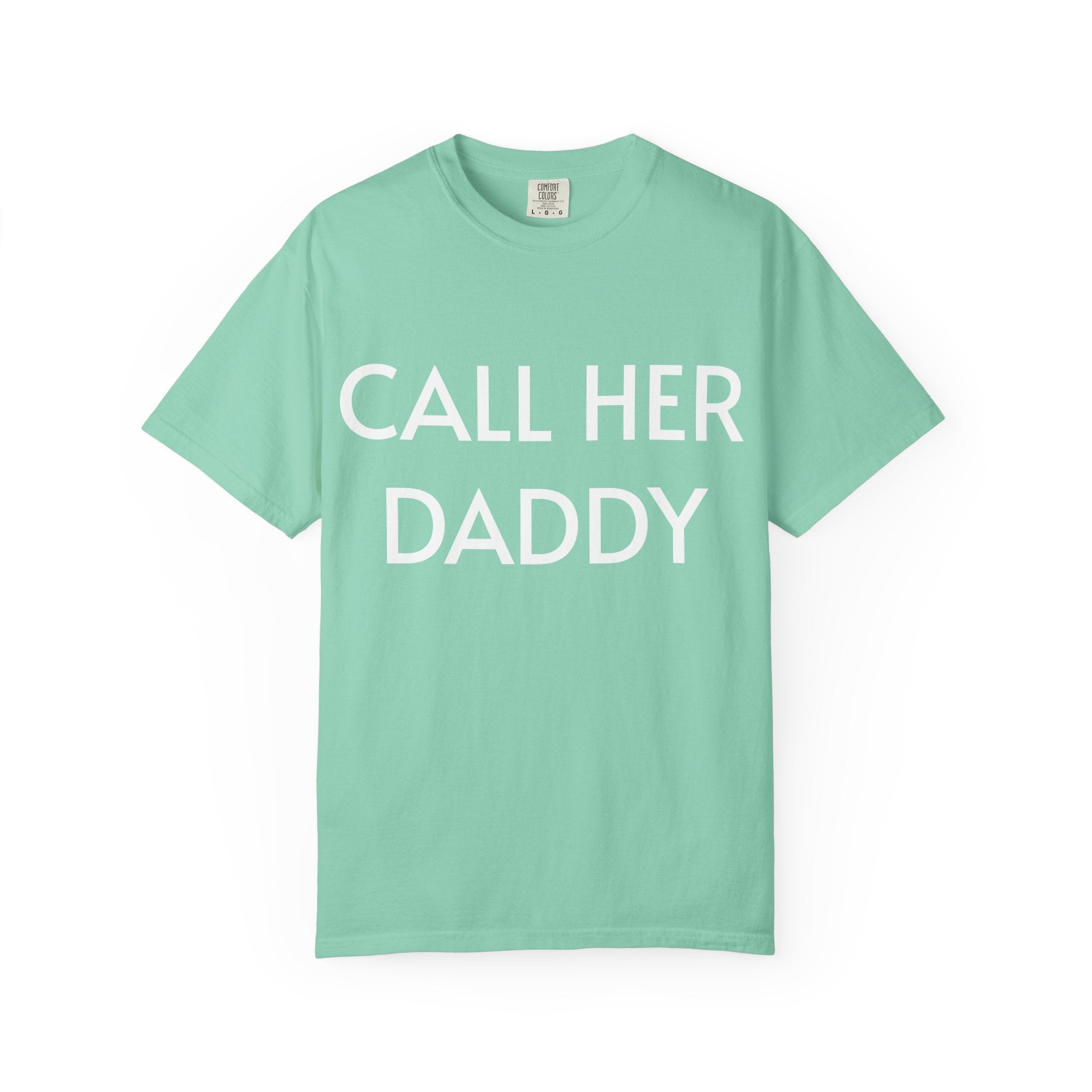 Call Her Daddy T-Shirt — Bold Graphic Statement Tee