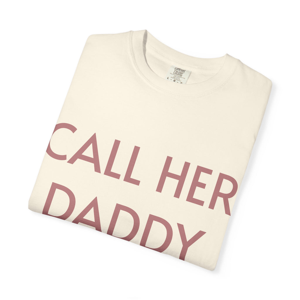 Call Her Daddy T-Shirt — Bold Graphic Statement Tee