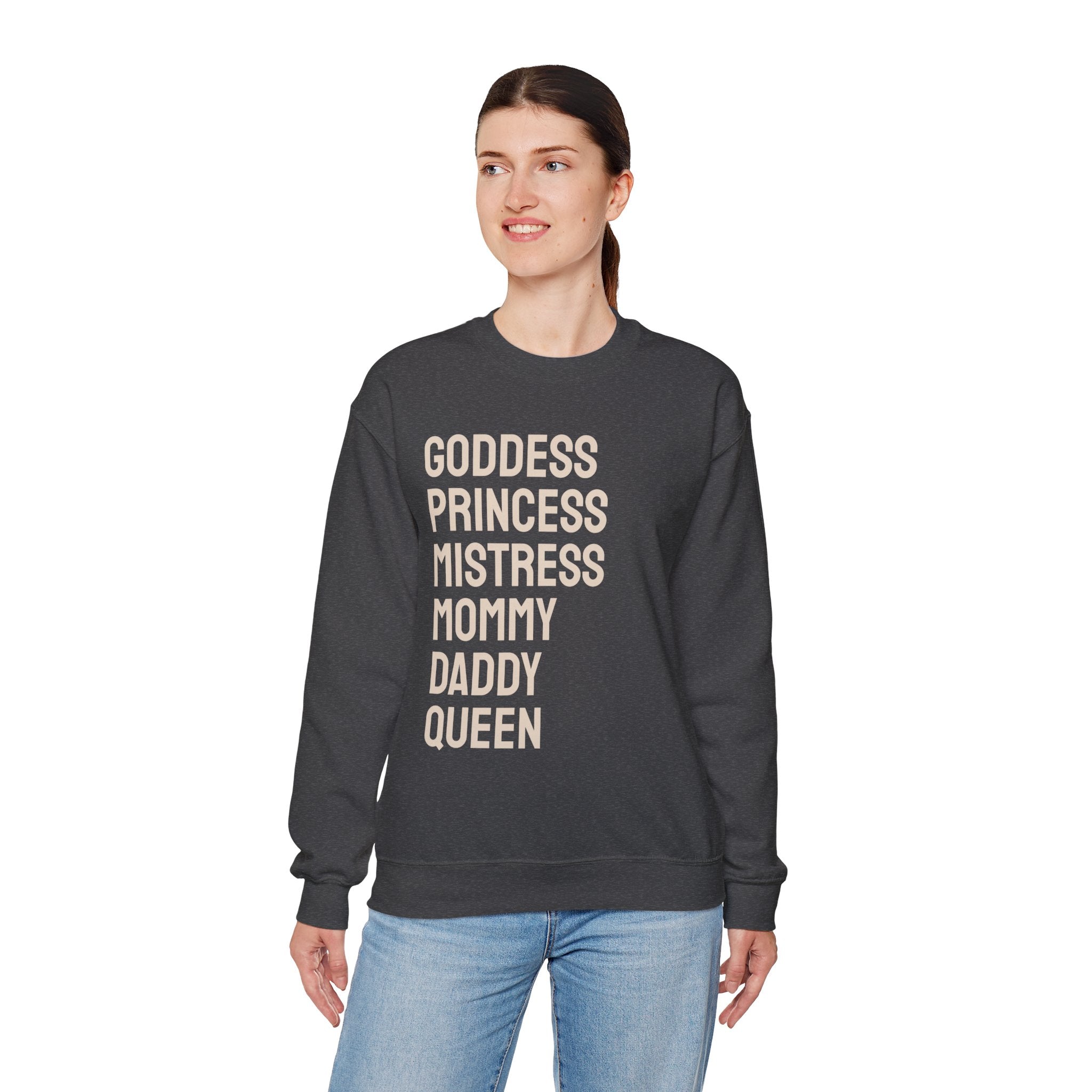 Goddess Princess Mistress Mommy Daddy Queen Sweatshirt