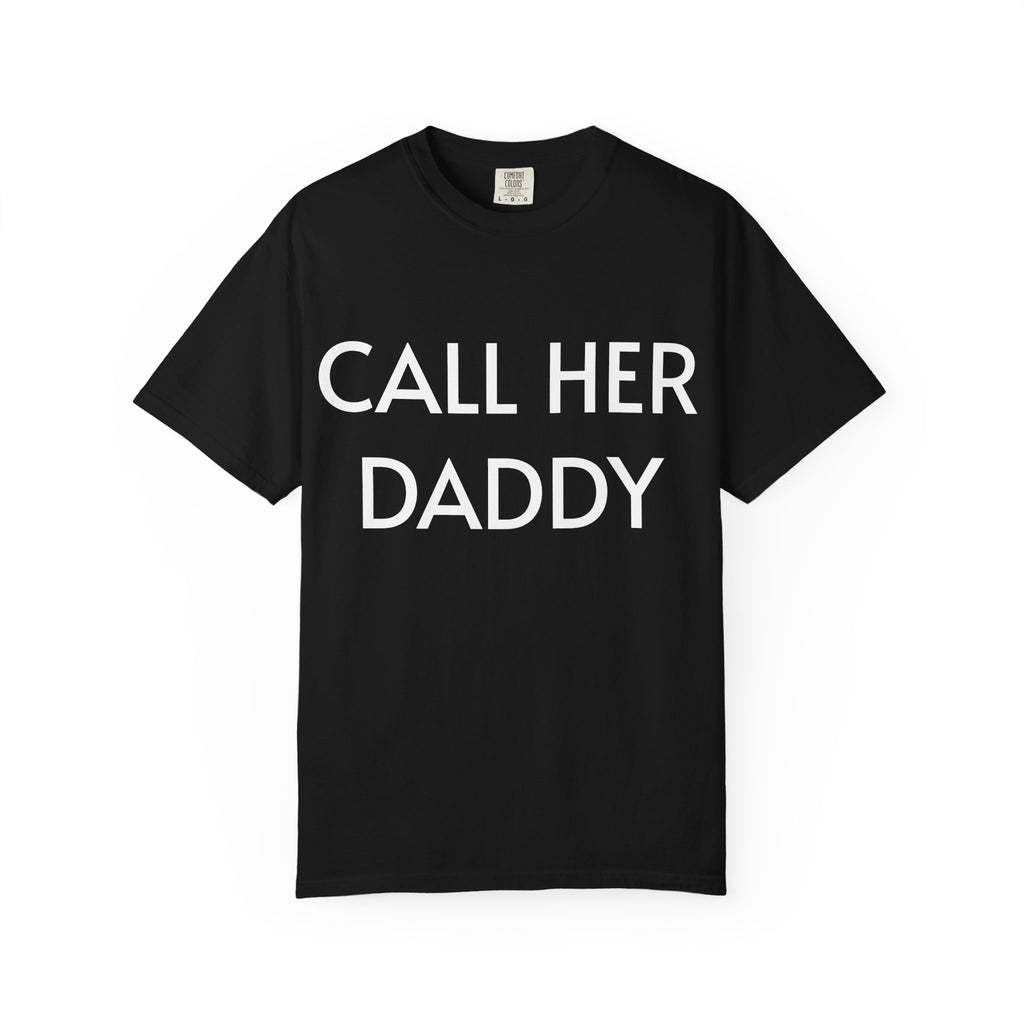 Call Her Daddy T-Shirt — Bold Graphic Statement Tee