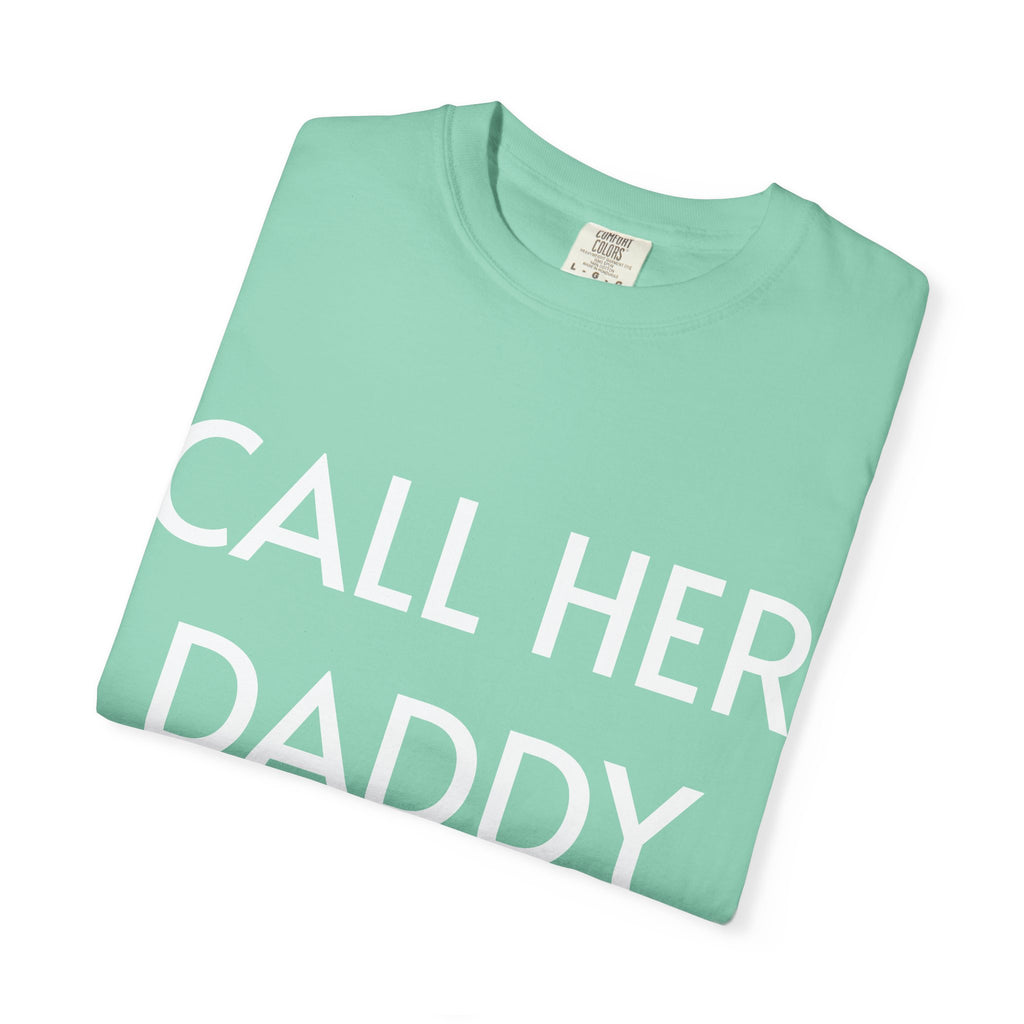 Call Her Daddy T-Shirt — Bold Graphic Statement Tee