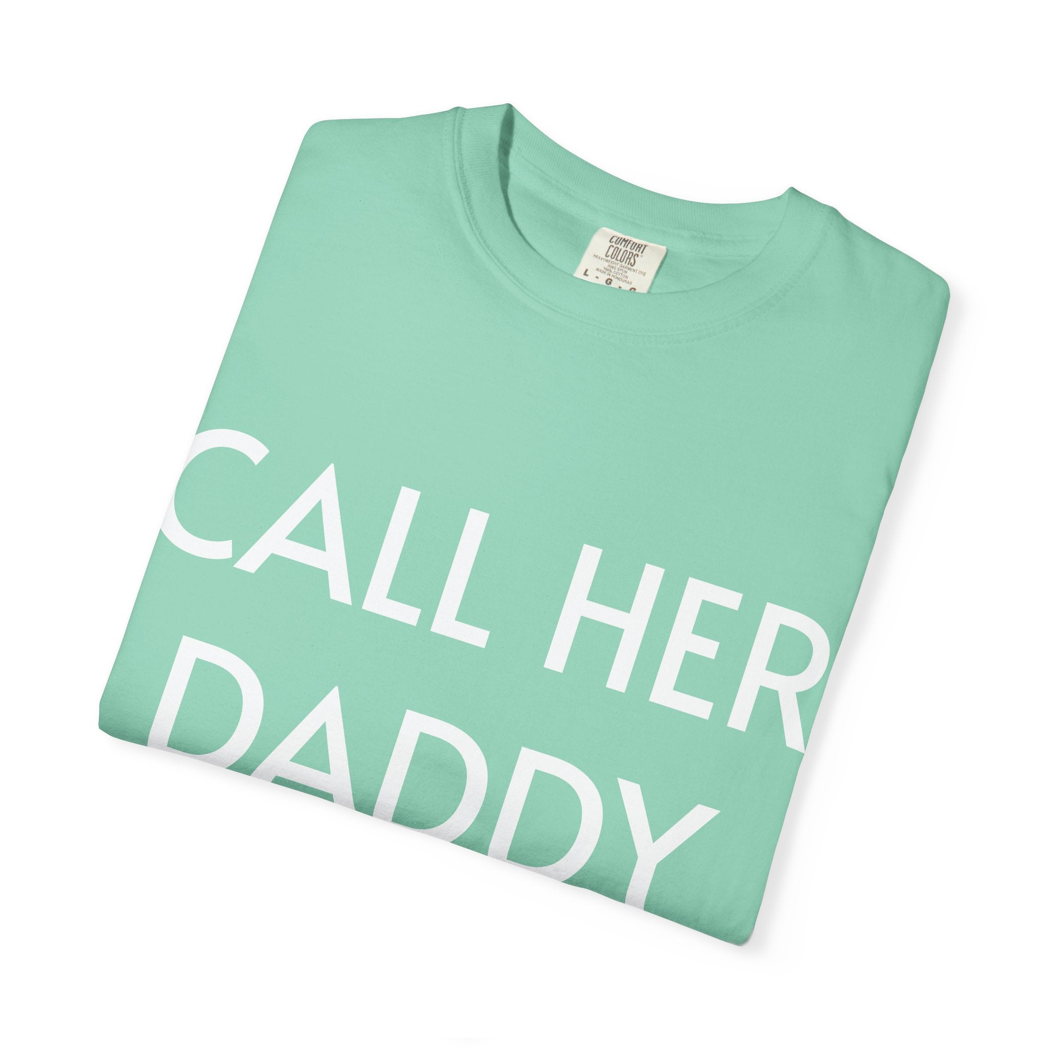 Call Her Daddy T-Shirt — Bold Graphic Statement Tee