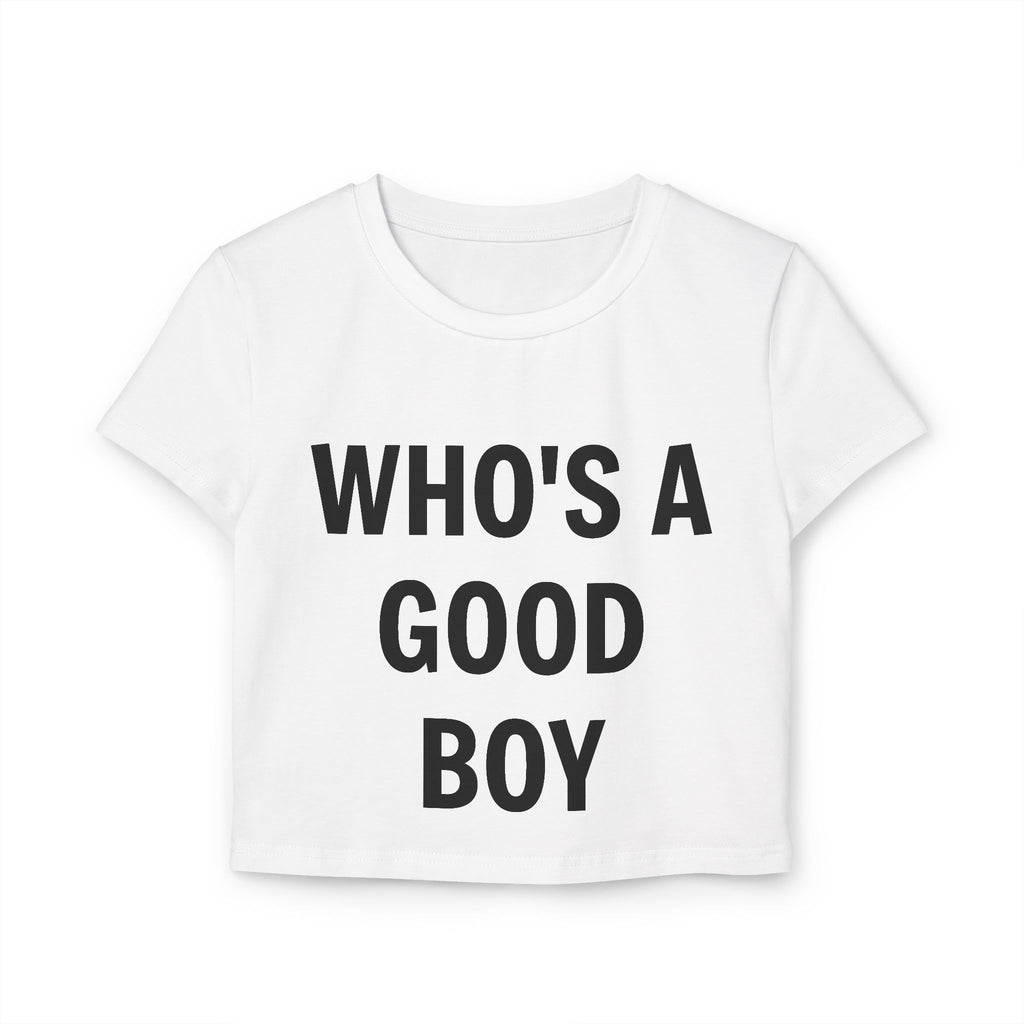 "Who's a Good Boy" Women's Baby Tee — Cropped Graphic Tee