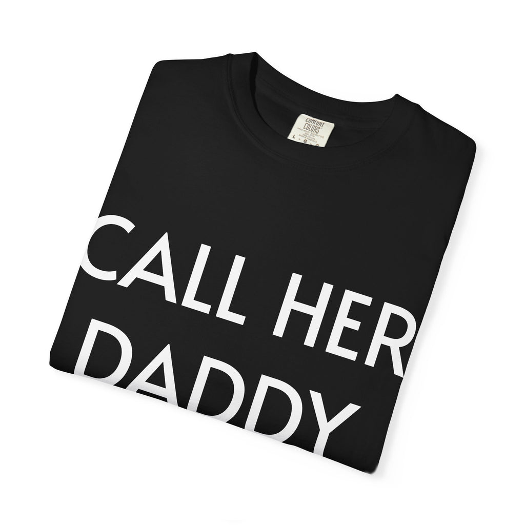 Call Her Daddy T-Shirt — Bold Graphic Statement Tee