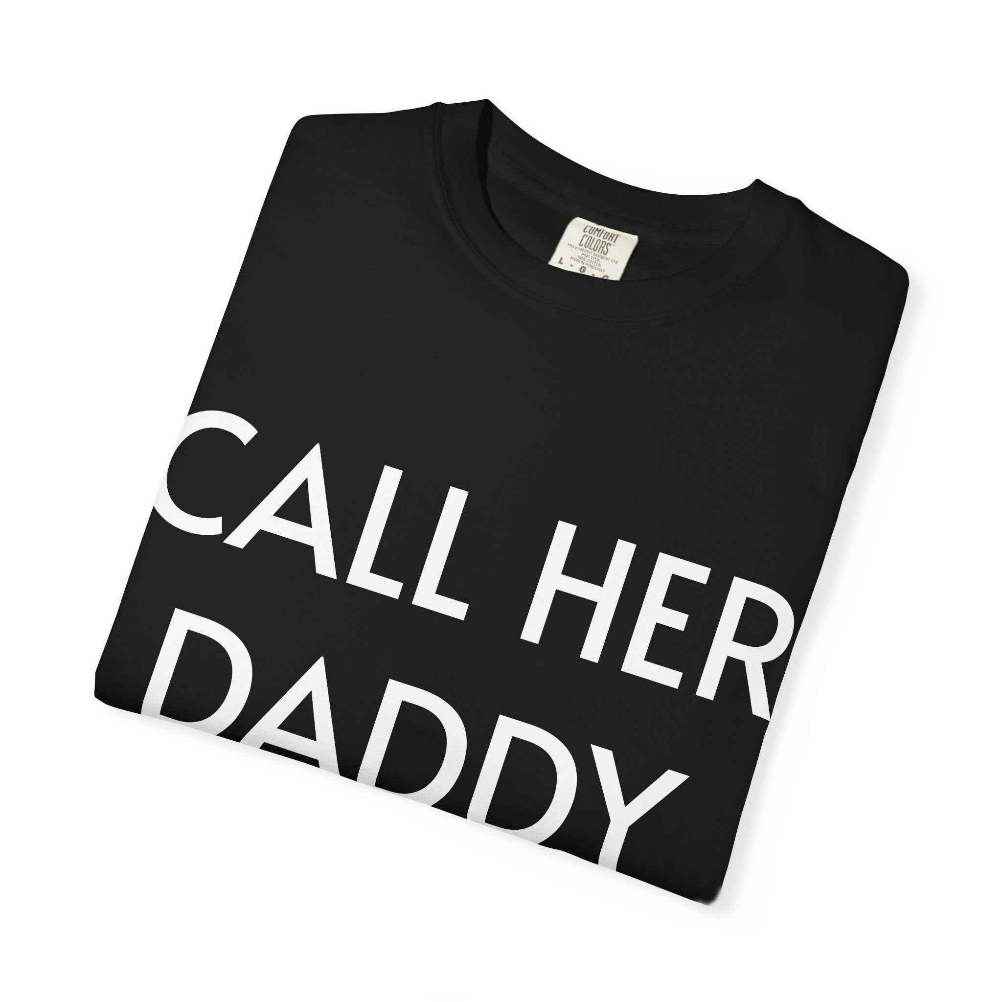 Call Her Daddy T-Shirt — Bold Graphic Statement Tee