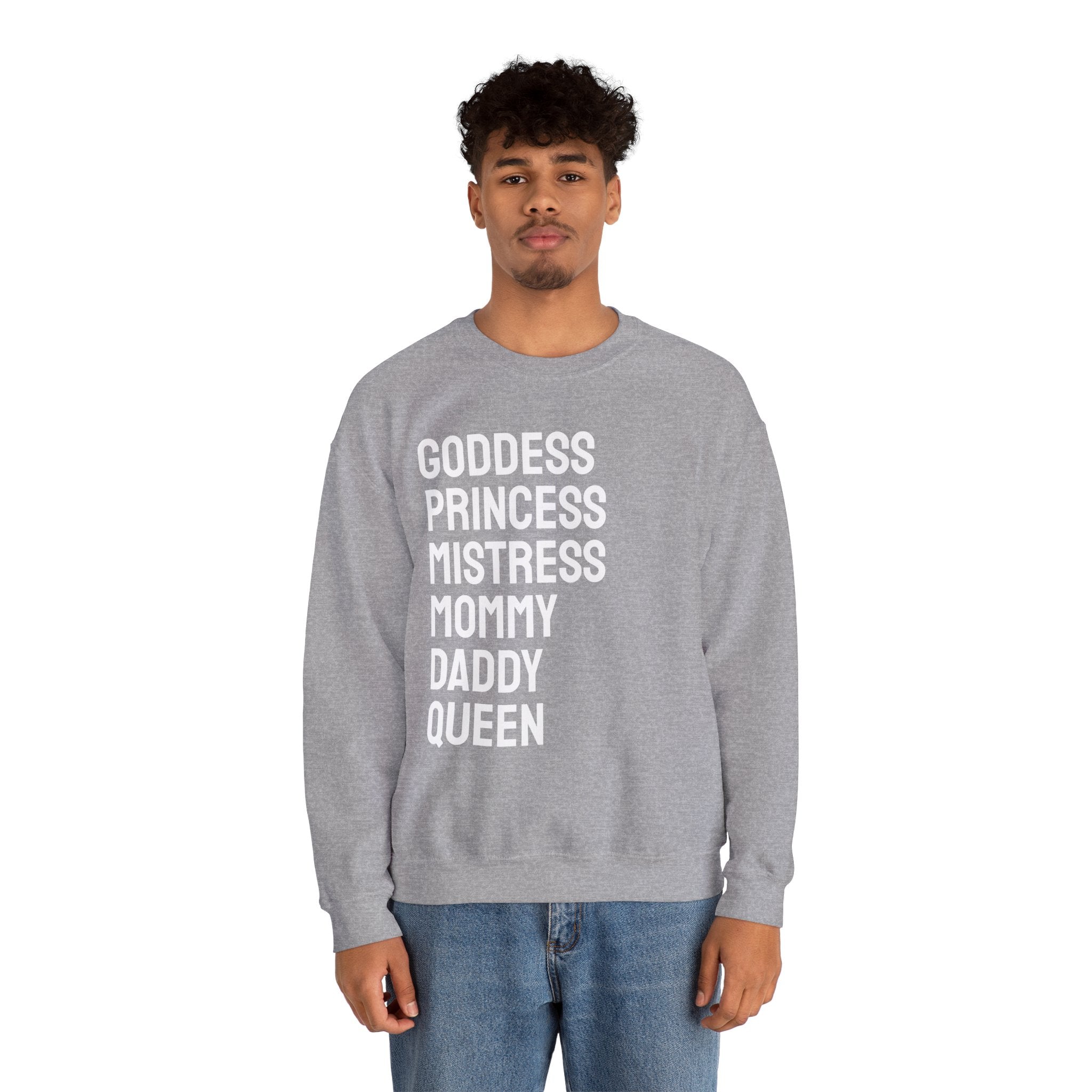 Goddess Princess Mistress Mommy Daddy Queen Sweatshirt