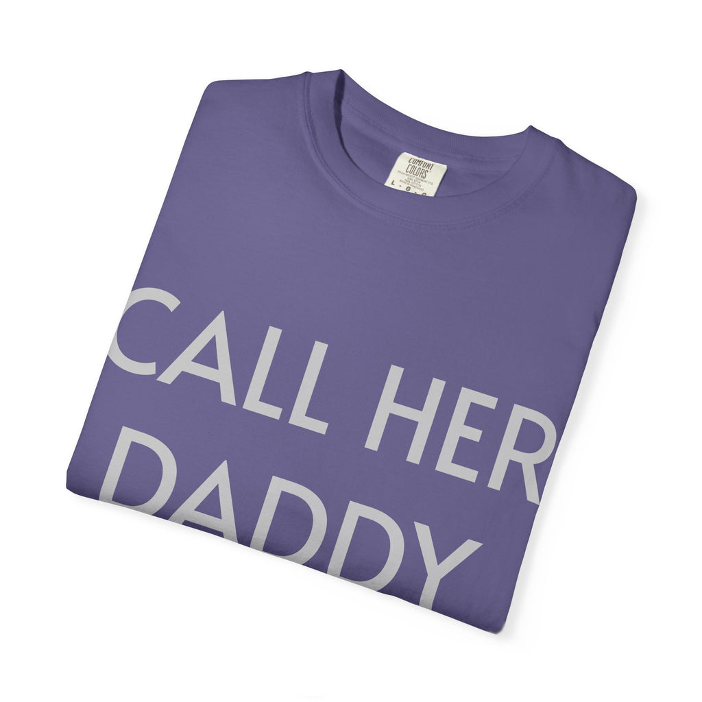 Call Her Daddy T-Shirt — Bold Graphic Statement Tee