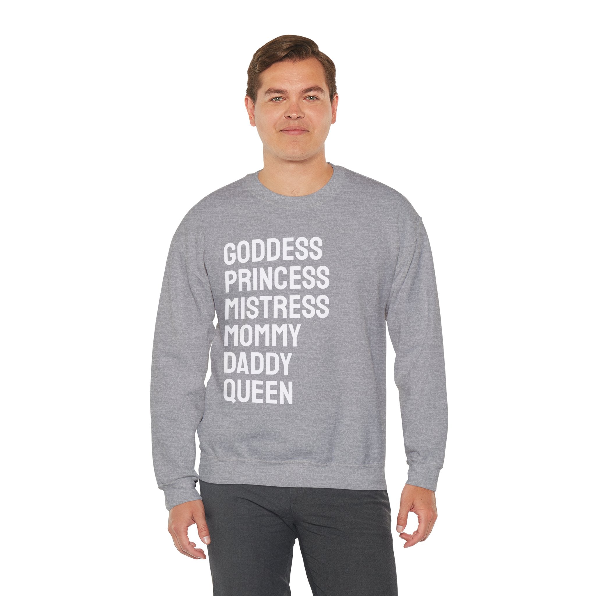 Goddess Princess Mistress Mommy Daddy Queen Sweatshirt
