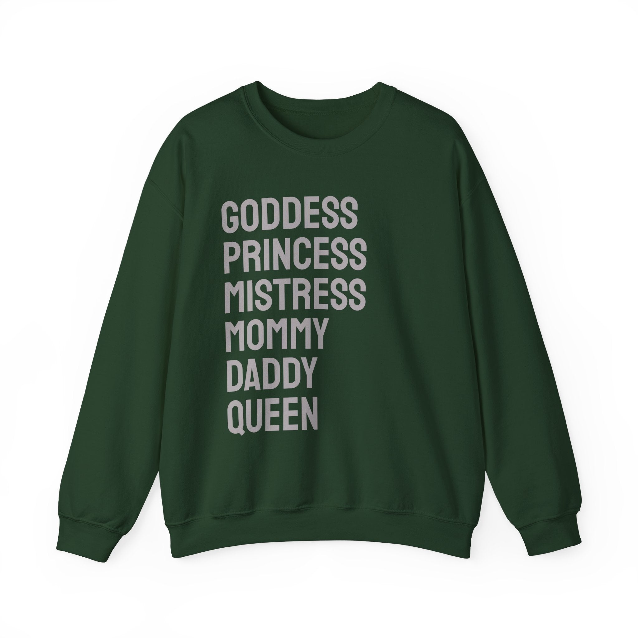 Goddess Princess Mistress Mommy Daddy Queen Sweatshirt
