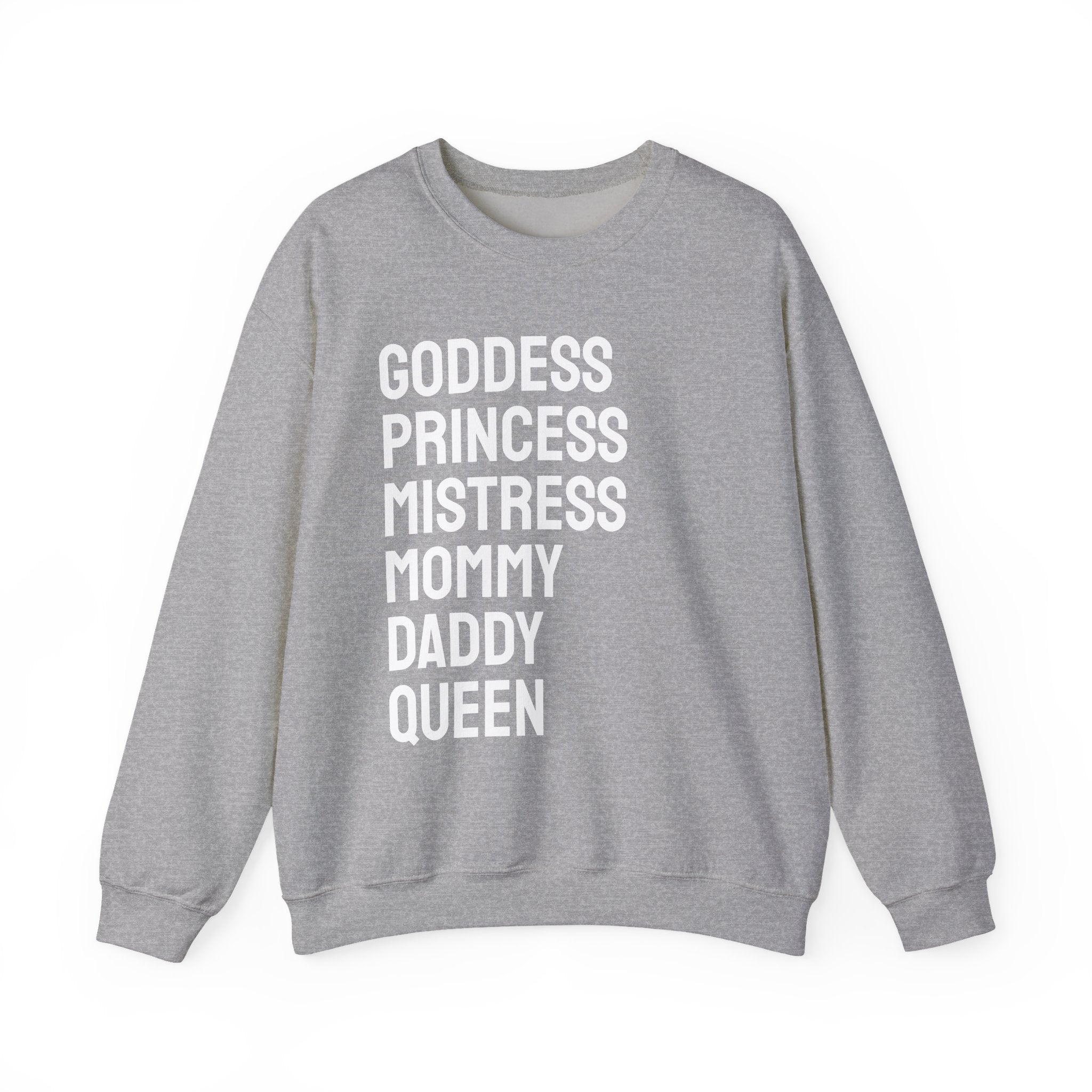 Goddess Princess Mistress Mommy Daddy Queen Sweatshirt