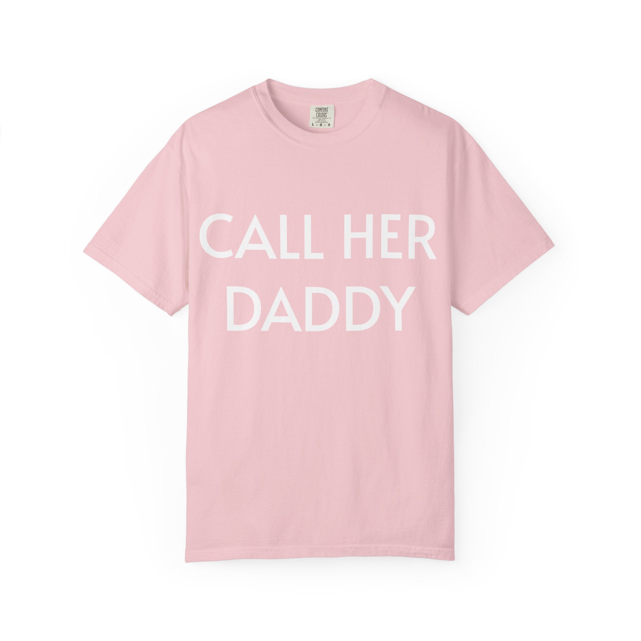 Call Her Daddy T-Shirt — Bold Graphic Statement Tee