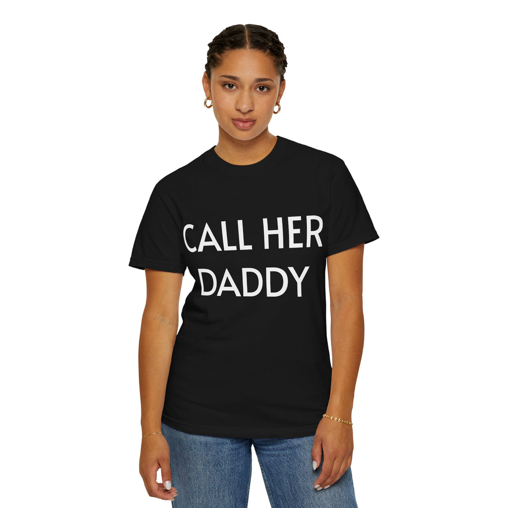 Call Her Daddy T-Shirt — Bold Graphic Statement Tee