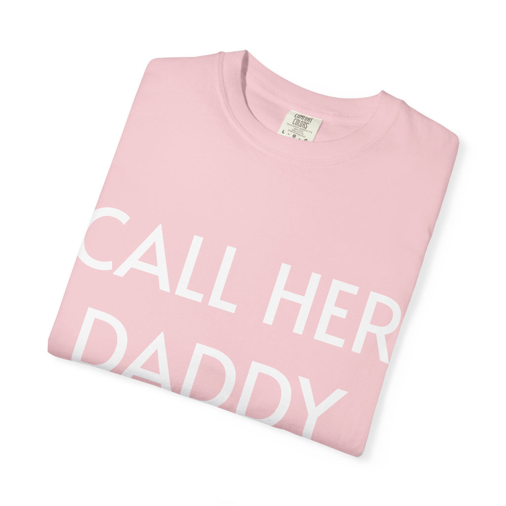 Call Her Daddy T-Shirt — Bold Graphic Statement Tee