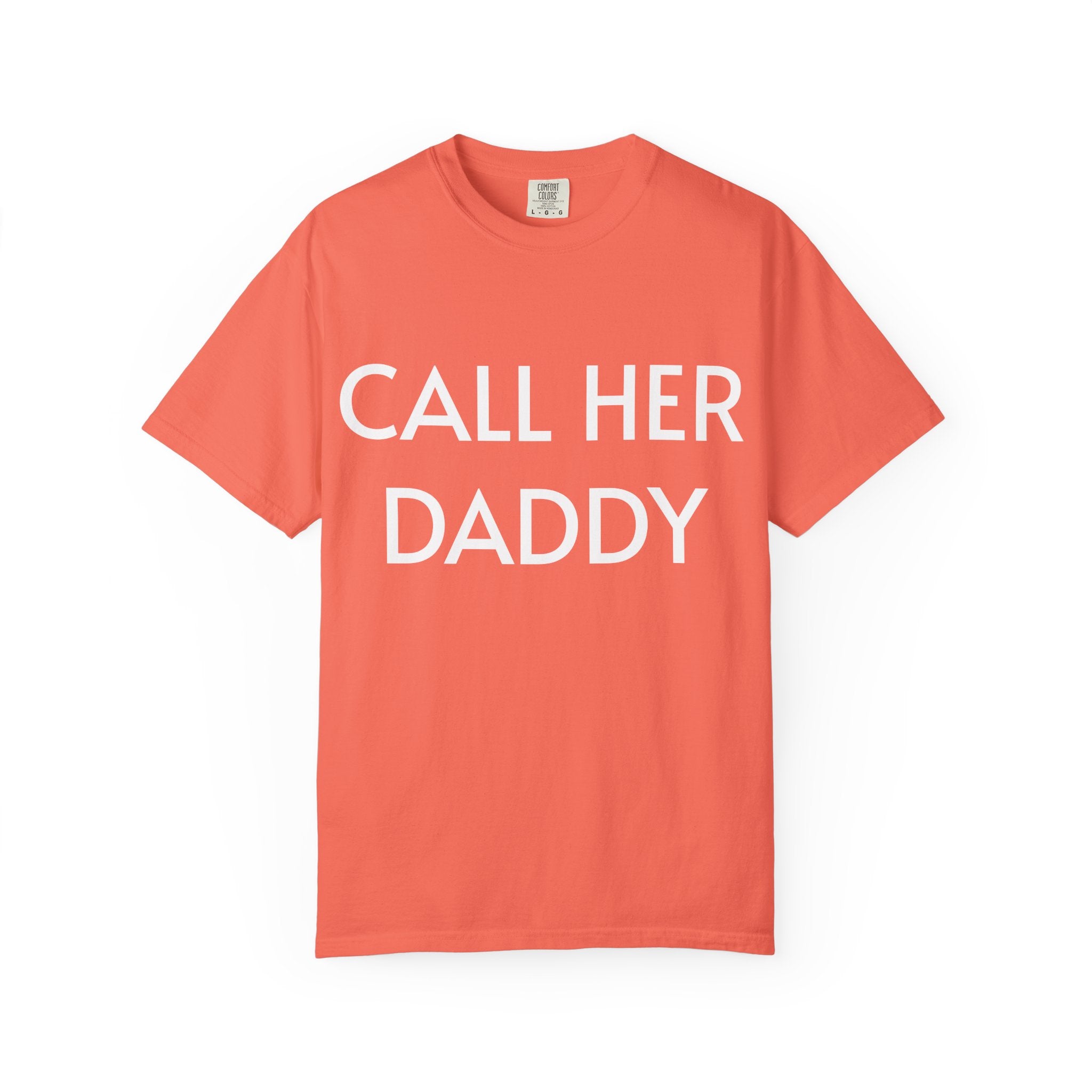 Call Her Daddy T-Shirt — Bold Graphic Statement Tee
