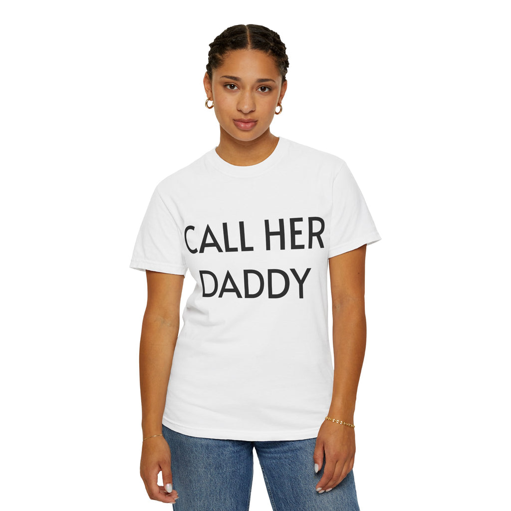 Call Her Daddy T-Shirt — Bold Graphic Statement Tee