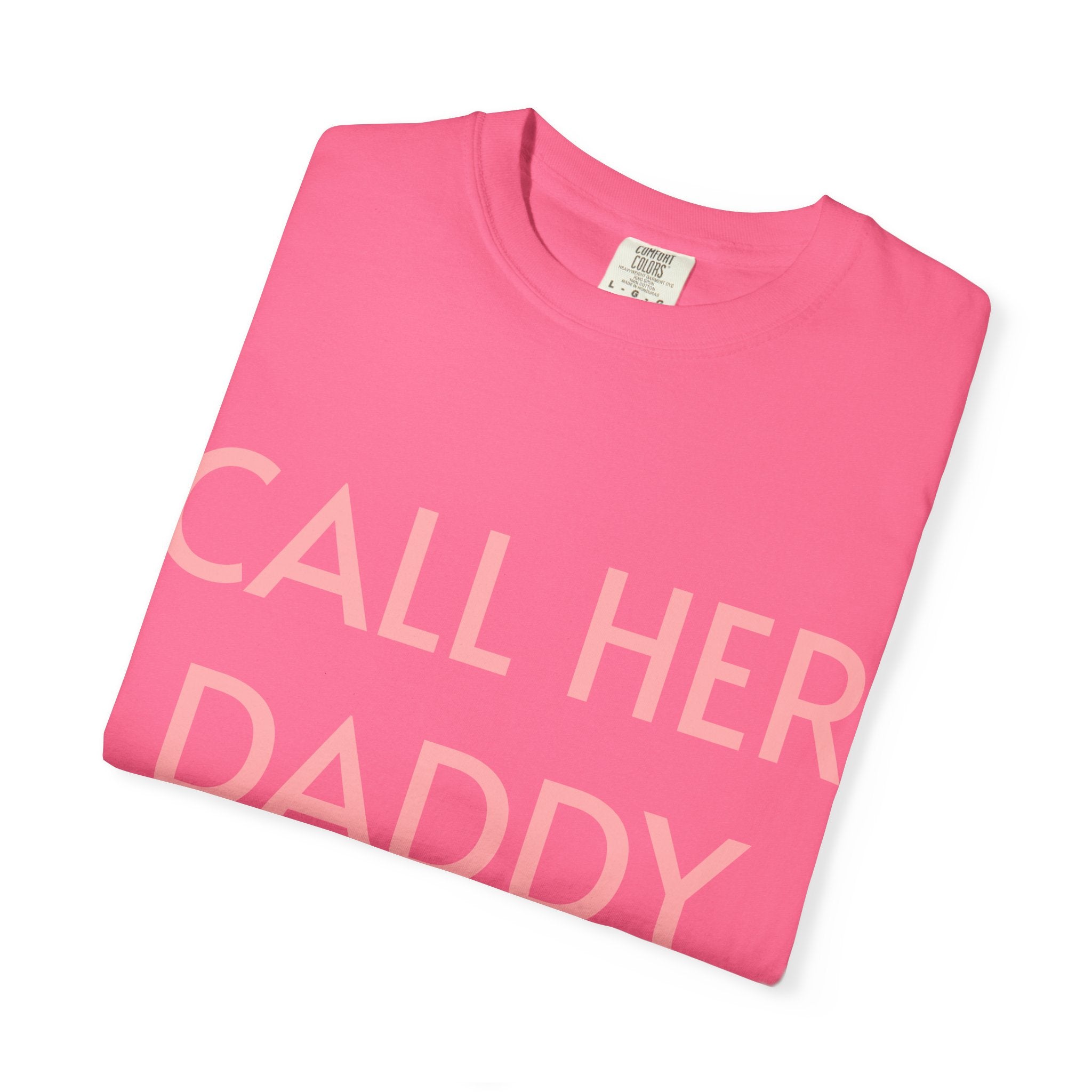 Call Her Daddy T-Shirt — Bold Graphic Statement Tee