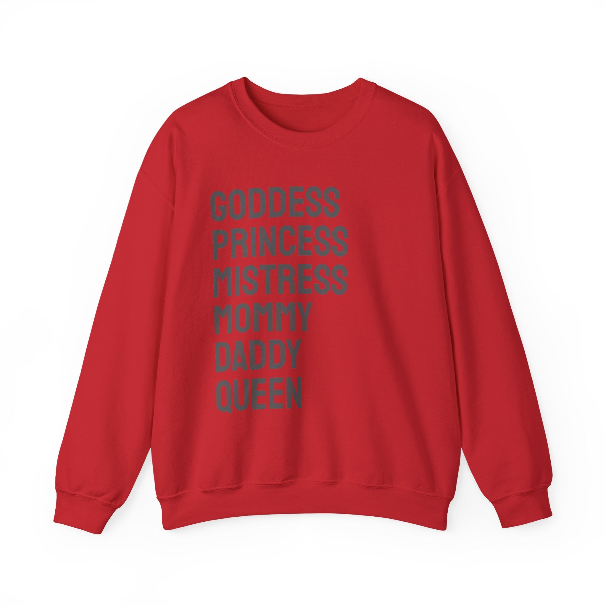 Goddess Princess Mistress Mommy Daddy Queen Sweatshirt
