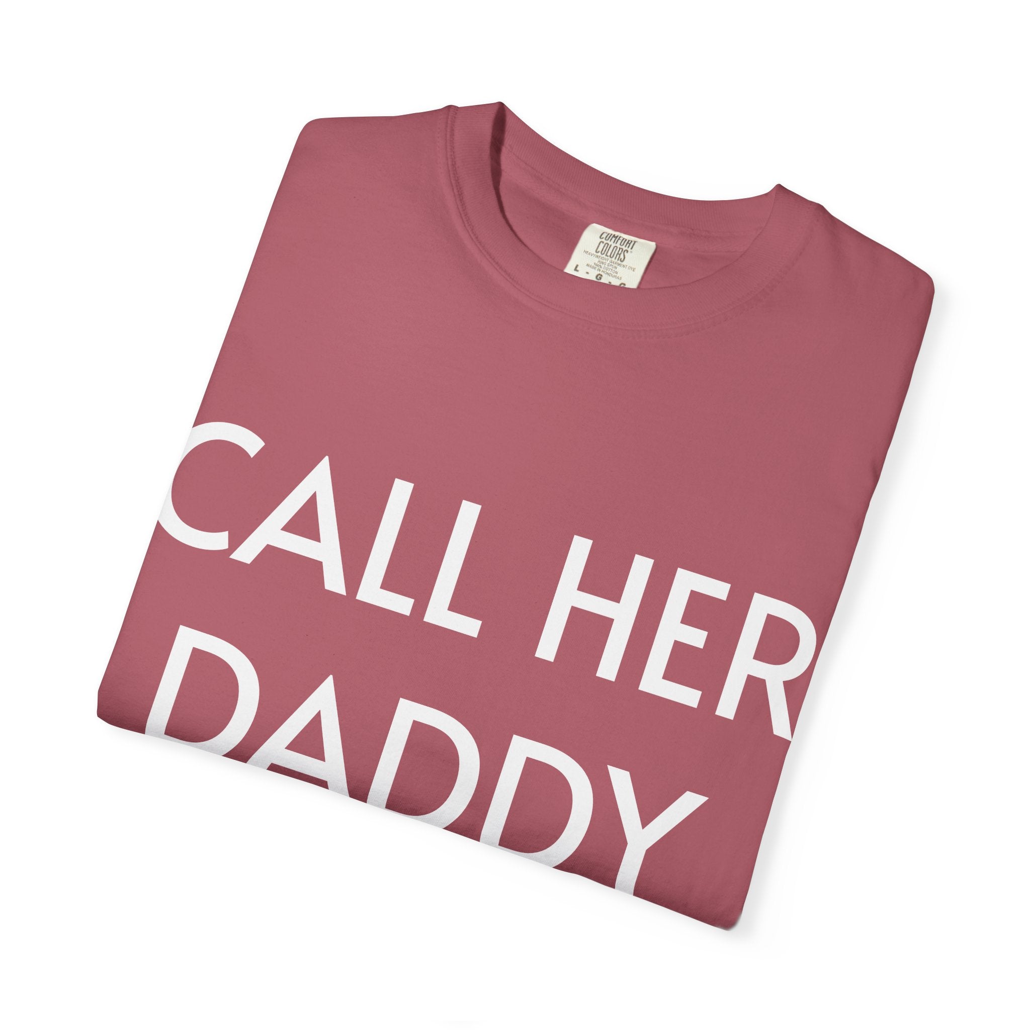 Call Her Daddy T-Shirt — Bold Graphic Statement Tee