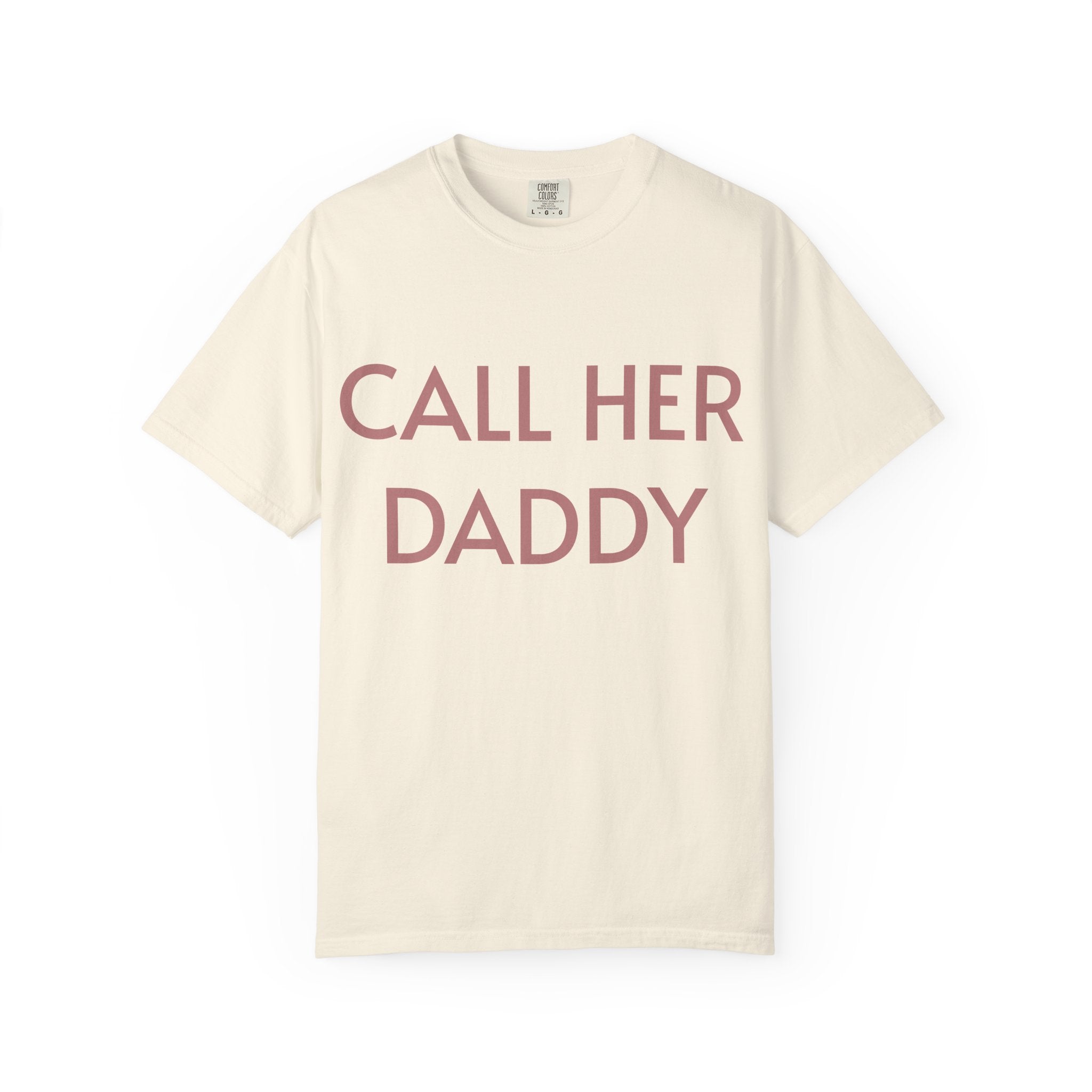 Call Her Daddy T-Shirt — Bold Graphic Statement Tee