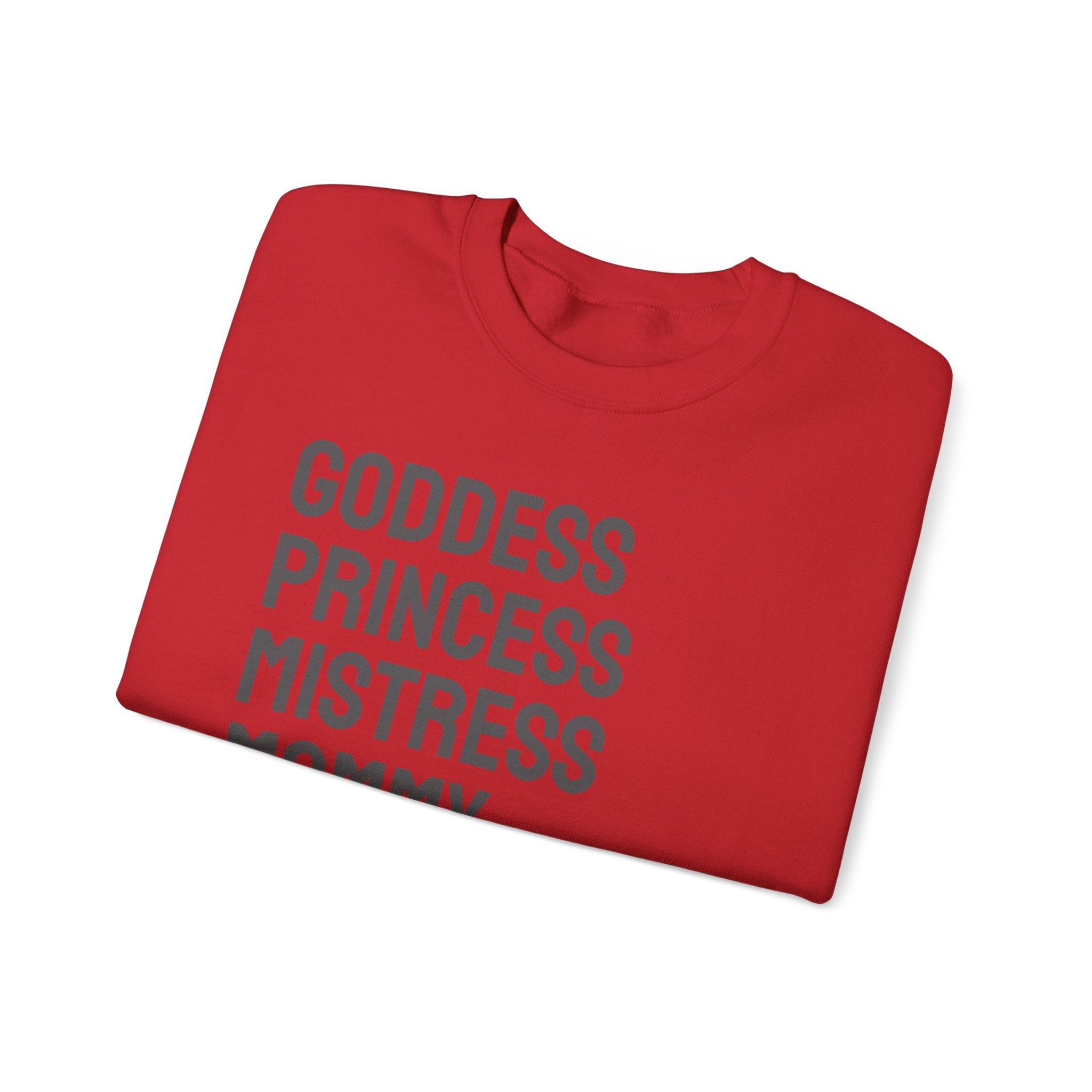 Goddess Princess Mistress Mommy Daddy Queen Sweatshirt