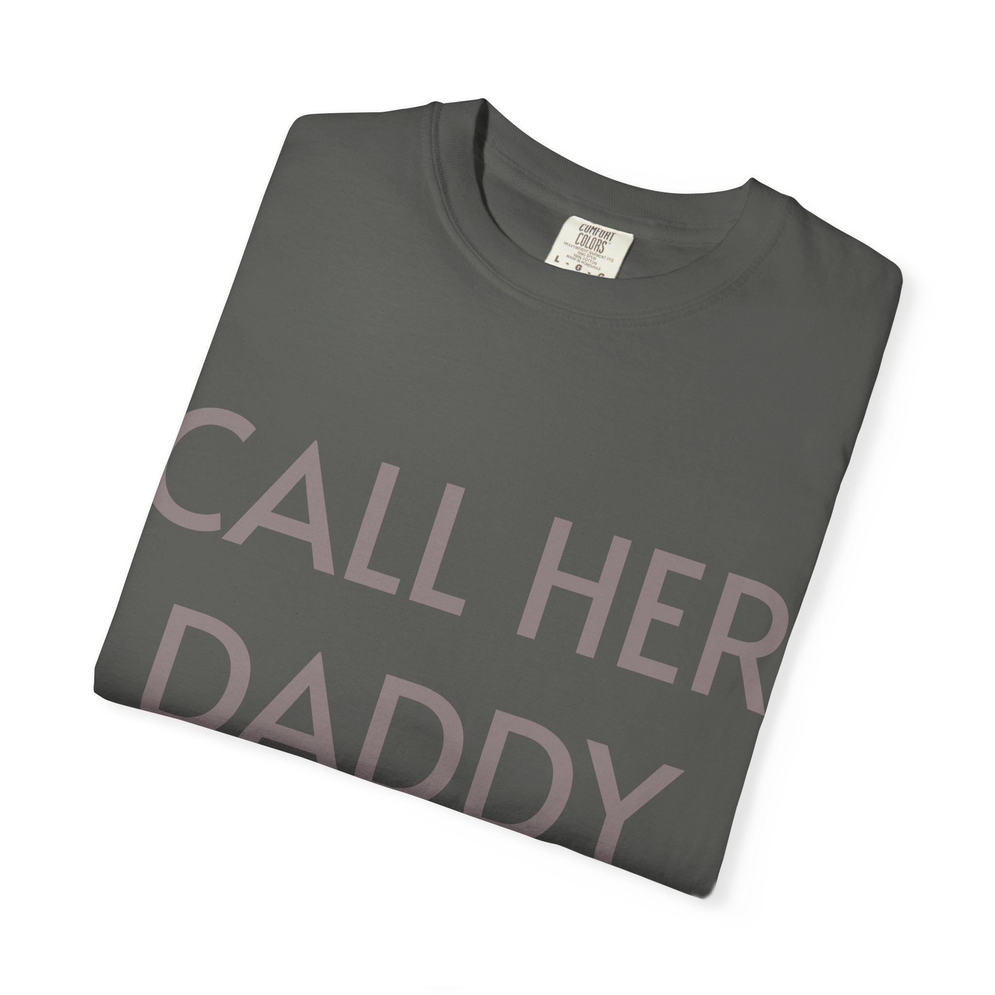Call Her Daddy T-Shirt — Bold Graphic Statement Tee