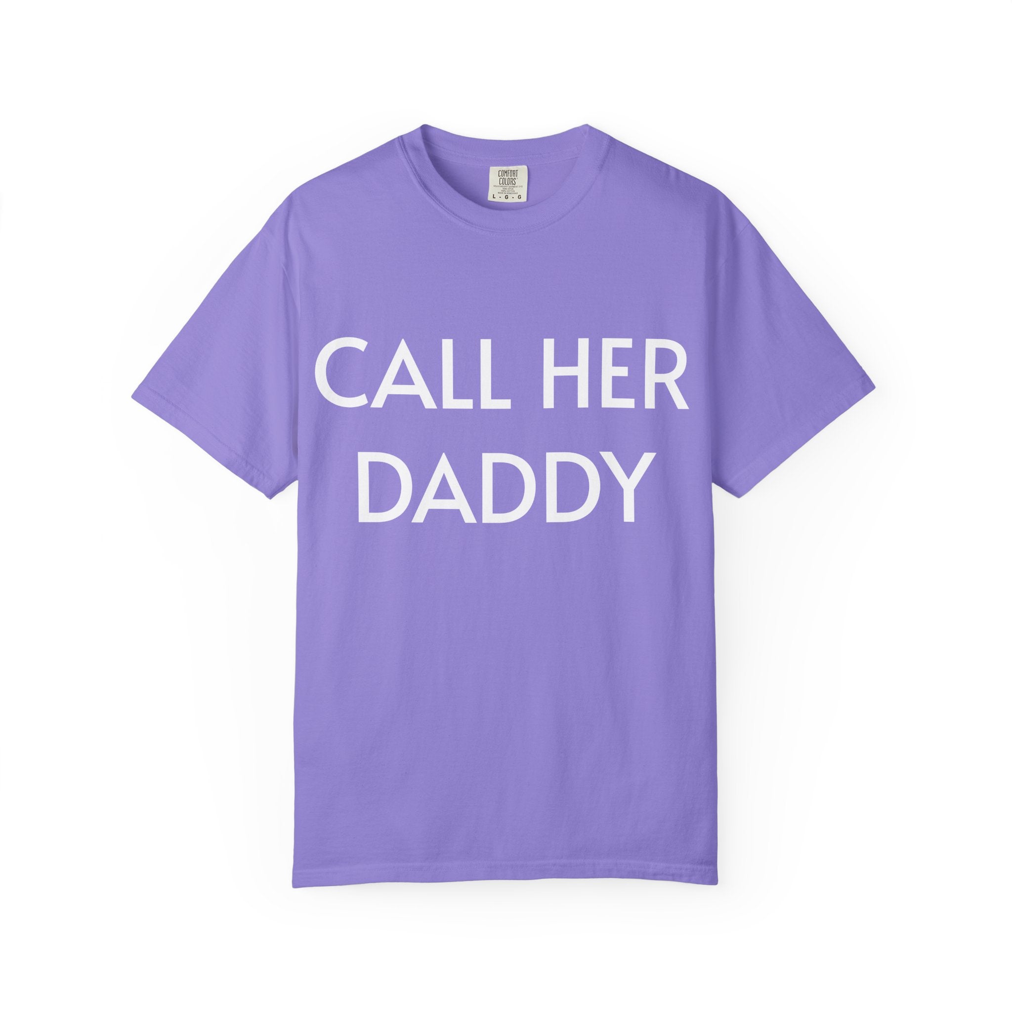 Call Her Daddy T-Shirt — Bold Graphic Statement Tee