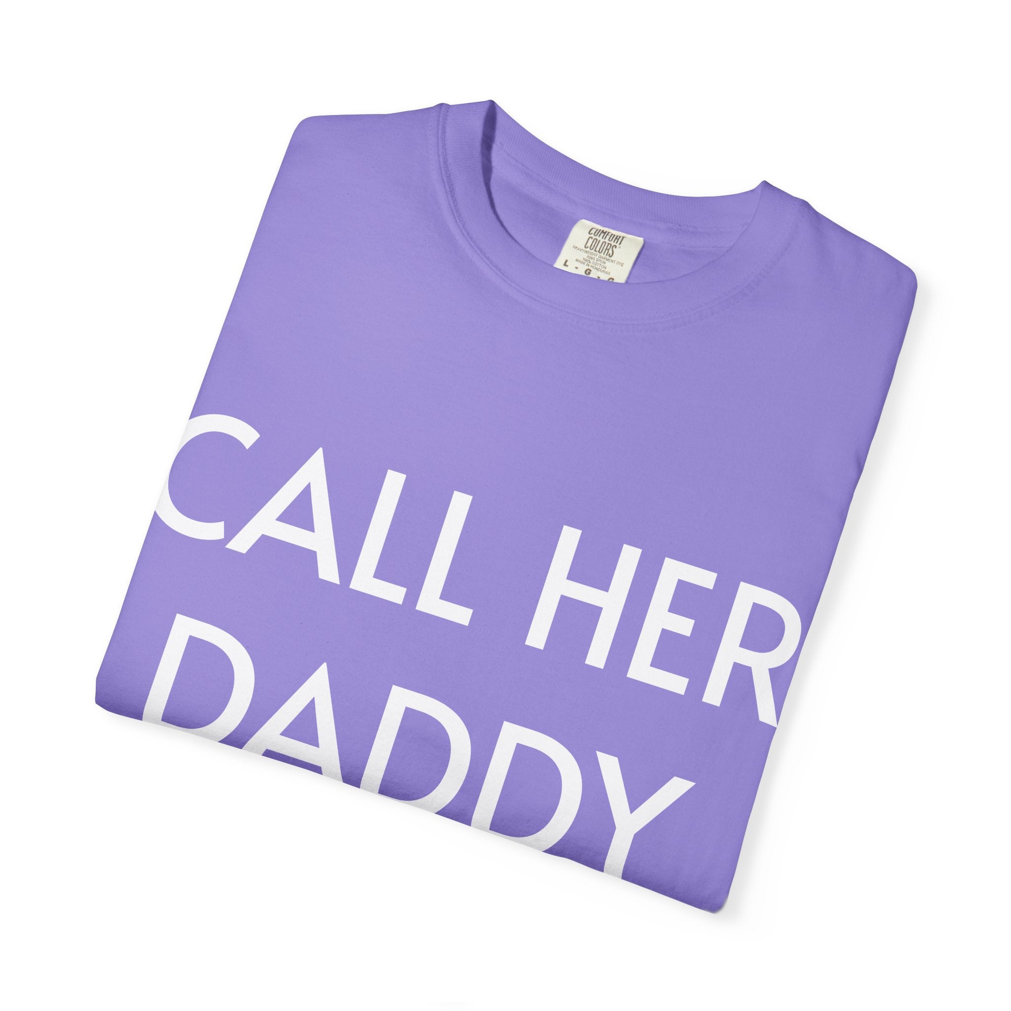 Call Her Daddy T-Shirt — Bold Graphic Statement Tee