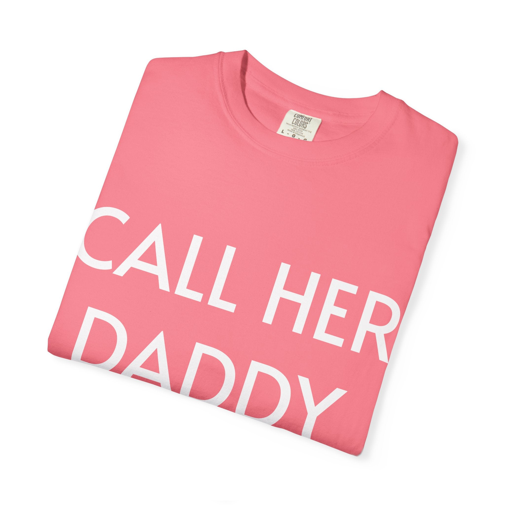 Call Her Daddy T-Shirt — Bold Graphic Statement Tee