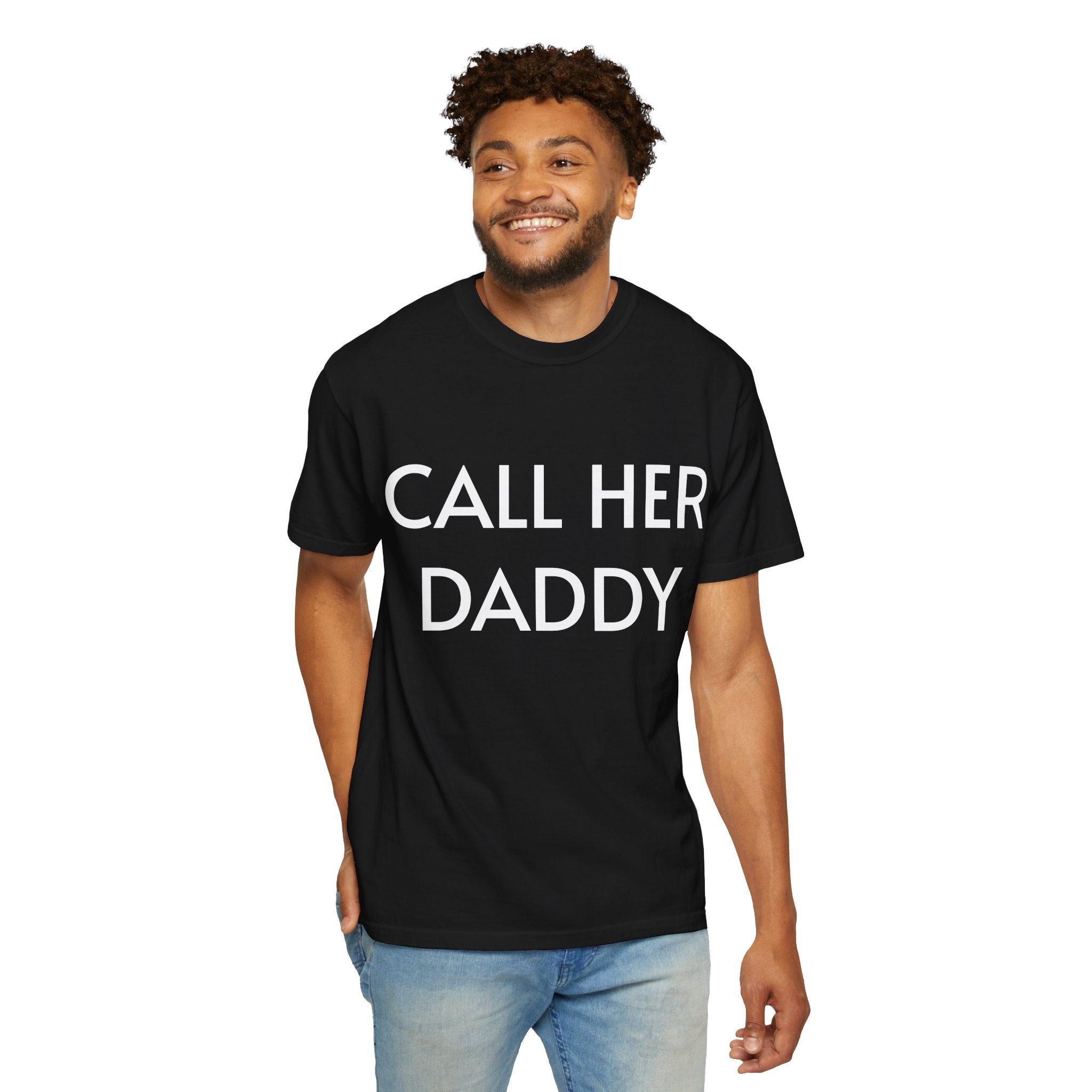 Call Her Daddy T-Shirt — Bold Graphic Statement Tee